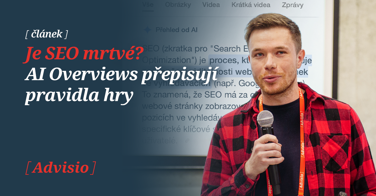 Je SEO mrtvé? AI Overviews přepisují pravidla hry - Advisio